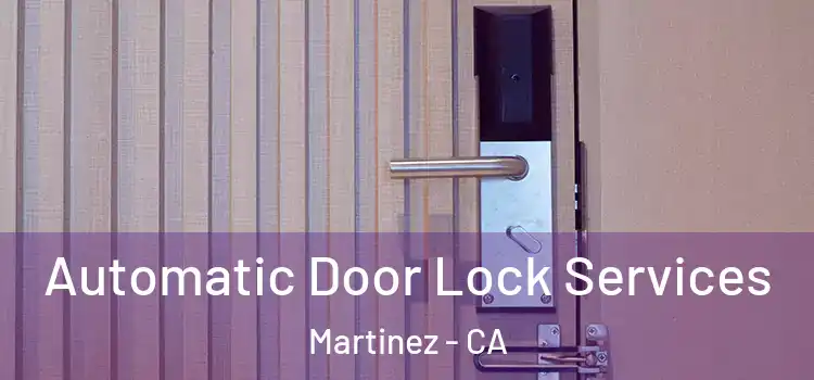 Automatic Door Lock Services Martinez - CA