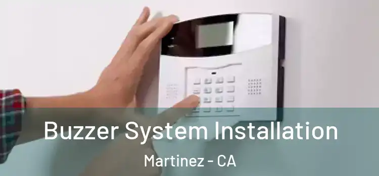 Buzzer System Installation Martinez - CA
