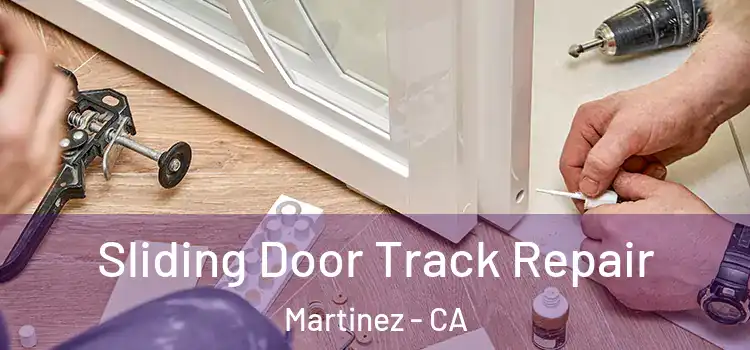 Sliding Door Track Repair Martinez - CA